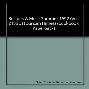 Recipes & More Summer 1992 (Vol. 2 No 3) (Duncan Himes) (Cookbook Paperback)